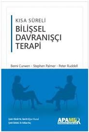 Kısa Süreli Bilişsel Davranışçı Terapi - Berni Curwen, Stephen Palmer, Peter Ruddell