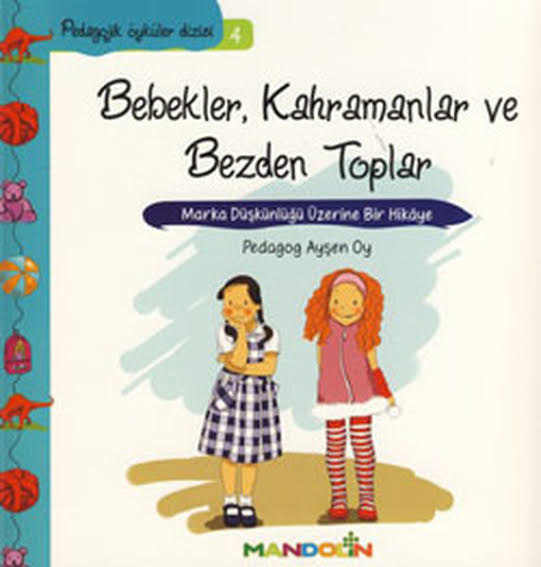 Bebekler, Kahramanlar ve Bezden Toplar - Ayşen Oy